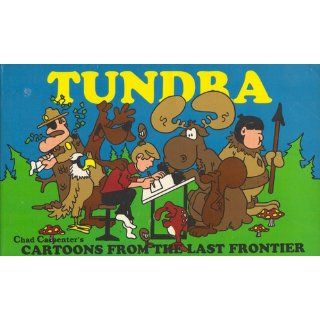 Tundra: Cartoons from the last frontier: Chad Carpenter: 9781878100542: Books