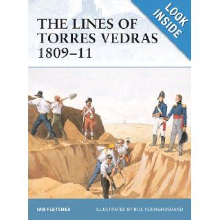 Lines of Torres Vedras 1809 11: Ian Fletcher, Bill Younghusband: 9781841765761: Books