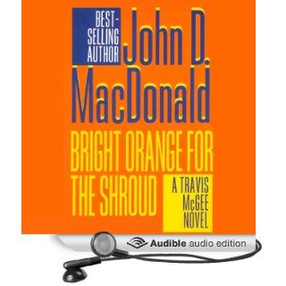 Bright Orange for the Shroud: A Travis McGee Novel, Book 6 (Audible Audio Edition): John D. MacDonald, Robert Petkoff: Books