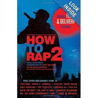 How to Rap 2: Advanced Flow and Delivery Techniques: Paul Edwards, Gift of Gab: 9781613744017: Books