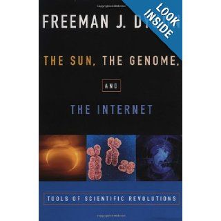 The Sun, The Genome, and The Internet Tools of Scientific Revolution (New York Public Library Lectures in Humanities) Freeman J. Dyson 9780195139228 Books