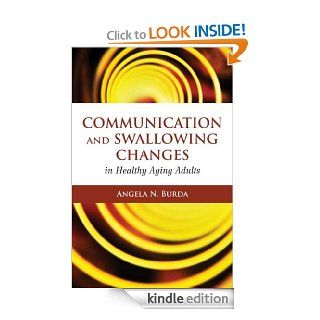 Communication and Swallowing Changes in Healthy Aging Adults eBook: Angela N. Burda: Kindle Store