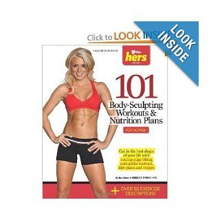 101 Body Sculpting Workouts & Nutrition Plans For Women [Paperback] MUSCLE AND FITNESS HERS MAGAZINE Books