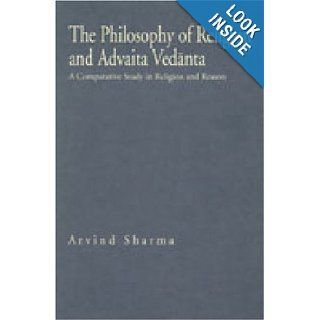 The Philosophy of Religion and Advaita Vedanta: A Comparative Study in Religion and Reason (Hermeneutics, Studies in the History of Religions): Arvind Sharma: 9780271010328: Books