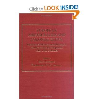 European Aristocracies And Colonial Elites: Patrimonial Management Strategies And Economic Development, 15th 18th Centuries (9780754654599): Paul Janssens, Bartolome Yun Casalilla: Books