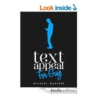 TextAppeal   For Guys!   The Ultimate Texting Guide   Kindle edition by Michael Masters. Health, Fitness & Dieting Kindle eBooks @ .