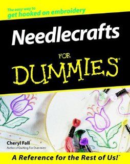 Needlecrafts For Dummies: Cheryl Fall: 9780764552014: Books
