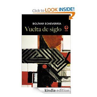 Vuelta de siglo. Ensayos (Spanish Edition) eBook: Bolvar Echeverra: Kindle Store