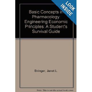 Basic Concepts in Pharmacology: A Student's Survival Guide: Engineering Economic Principles: Janet L. Stringer: 9780071147316: Books