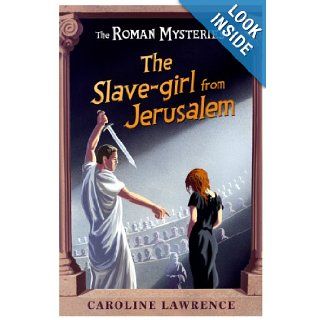 The Slave Girl from Jerusalem (The Roman Mysteries) Caroline Lawrence 9781842555729 Books
