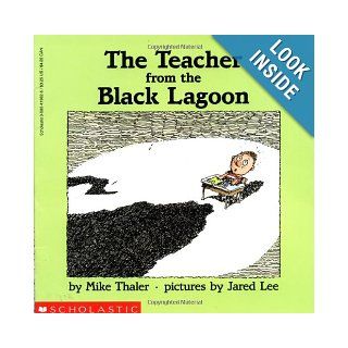 The Teacher From The Black Lagoon: Mike Thaler, Jared Lee: 9780590419628: Books
