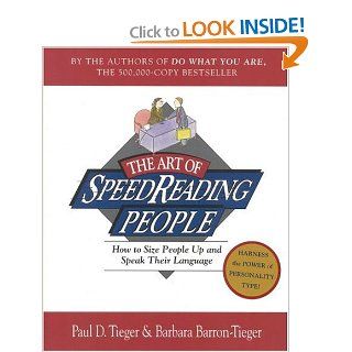 The Art of SpeedReading People: How to Size People Up and Speak Their Language (8601300199290): Paul D. Tieger, Barbara Barron Tieger: Books