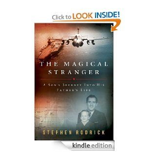 The Magical Stranger: A Son's Journey into His Father's Life eBook: Stephen Rodrick: Kindle Store