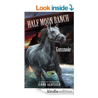 Horses of Half Moon Ranch 11: Gunsmoke (Horses of Half Moon Ranch)   Kindle edition by Jenny Oldfield. Children Kindle eBooks @ .