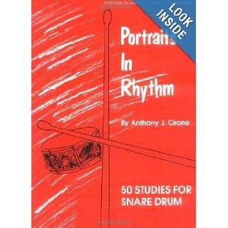 Portraits in Rhythm: 50 Studies for Snare Drum: Warner Bros., Anthony J. Cirone: 0029156155570: Books