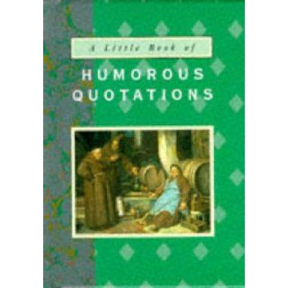 Humorous Quotations (The Little Book Series): David Notely: 9780711709836: Books