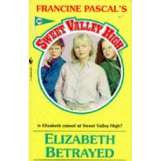 ELIZABETH BETRAYED (Sweet Valley High): Francine Pascal: 9780553292350: Books