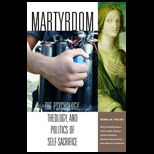 Martyrdom : Psychology,Theology and Politics