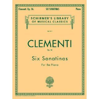 Clementi: Six Sonatinas for the Piano, Op. 36 (Schirmer's Library Of Musical Classics, Vol. 811): Louis Koehler, Muzio Clementi: 0073999564501: Books