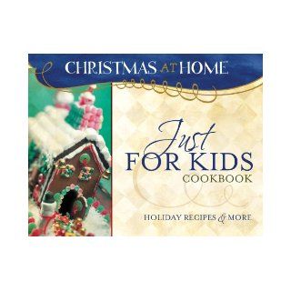 JUST FOR KIDS COOKBOOK (Christmas at Home (Barbour)): Erica Sindeldecker, Brittany Sindeldecker: 9781597898027: Books