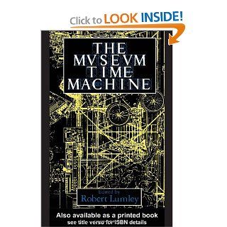 The Museum Time Machine: Putting Cultures on Display (Comedia) (9780415006521): Robert Lumley: Books