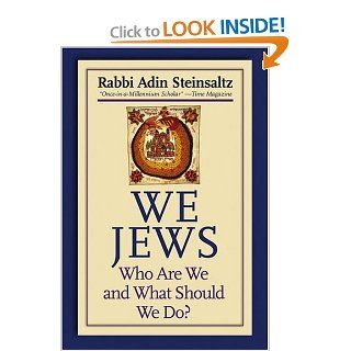 We Jews: Who Are We and What Should We Do (9780787979157): Rabbi Adin Steinsaltz, Yehuda Hanegbi, Rebecca Toueg: Books