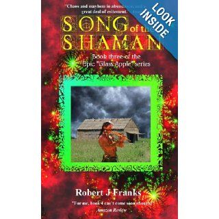Song of the Shaman (Volume 3): Robert J Franks: 9781479399659: Books