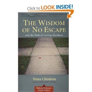 The Wisdom of No Escape and the Path of Loving Kindness: Pema Chodron: 9781570628726: Books