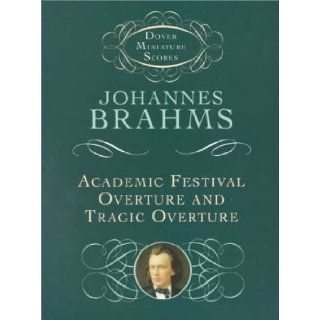 Academic Festival Overture and Tragic Overture (Dover Miniature Scores): Johannes Brahms: 9780486411767: Books