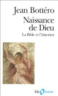 Naissance de Dieu (Folio Histoire) (French Edition): Jean Bottero: 9782070327256: Books