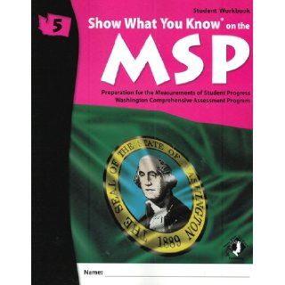 Show What You Know on the 5th Grade MSP: Student Workbook (Washington State's Measurement of Student Progress): Jennifer Harney, Jolie Brams: 9781592303403: Books