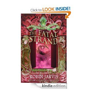 The Fatal Strand (Tales from the Wyrd Museum, Book 3)   Kindle edition by Robin Jarvis. Children Kindle eBooks @ .