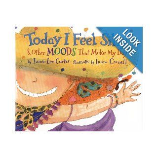 Today I Feel Silly: And Other Moods That Make My Day: Jamie Lee Curtis, Laura Cornell: 8601300040233: Books