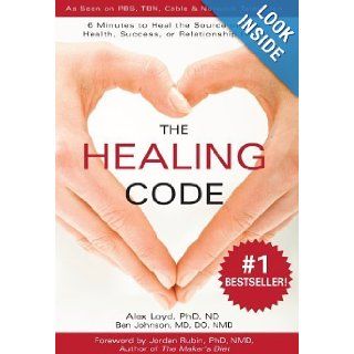The Healing Code (Hardcover)(2010)by Alex Loyd & Ben Johnson: A., (Author), Johnson, B., (Author) Loyd: Books