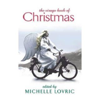 The Virago Book of Christmas: Michelle Lovric: 9781860499210: Books