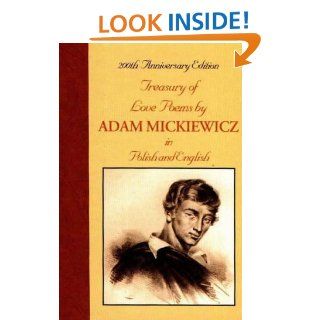 Treasury of Love Poems by Adam Mickiewicz: In Polish and English: Adam Mickiewicz, Krystyna M. Olszer: 9780781806527: Books