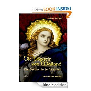 Die Ppstin von Mailand: Die Geschichte der Vilemiten (German Edition) eBook: Christine Neumeyer: Kindle Store
