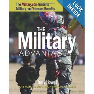 Military Advantage, 2011 The Military Guide to Military and Veteran's Benefits Terry Howell 9781591143925 Books
