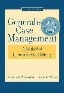 Generalist Case Management: A Method of Human Service Delivery (9780495004882): Marianne R. Woodside, Tricia McClam: Books