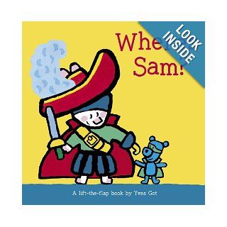 Where's Sam?: A Lift The Flap Book: Yves Got: Books