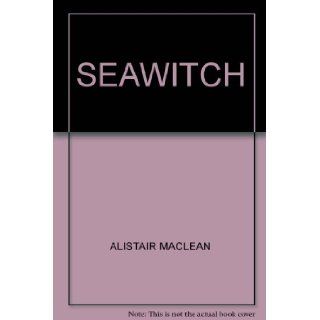 SEAWITCH: ALISTAIR MACLEAN: Books
