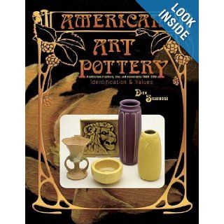 American Art Pottery: A Collection of Pottery, Tiles, and Memorabilia, 1880 1950 : Identification & Values: Dick Sigafoose: 9781574320022: Books