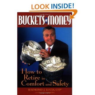 Buckets of Money: How to Retire in Comfort and Safety: Raymond J. Lucia: 9780471478669: Books