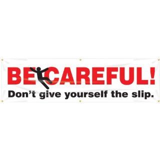 Accuform Signs MBR873 Reinforced Vinyl Motivational Safety Banner "BE CAREFUL! Don't Give Yourself The Slip" with Metal Grommets, 28" Width x 8' Length, Black/Red on White: Industrial Warning Signs: Industrial & Scientific