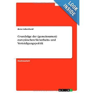 Grundzge der (gemeinsamen) europischen Sicherheits  und Verteidigungspolitik (German Edition): Arno Lebenhard: 9783638923750: Books