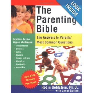 The Parenting Bible: The Answers to Parents' Most Common Questions: Robin Goldstein Ph.D.: 9781570719073: Books