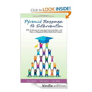 Pyramid Response to Intervention: RTI, Professional Learning Communities, and How to Respond When Kids Don't Learn eBook: Austin Buffum, Chris Weber, Mike Mattos: Kindle Store