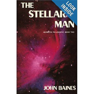 Stellar Man (Hermetic Philosophy, Book 2): John Baines, Judith Hipskind, Margaret L. Nunez: 9780875420264: Books