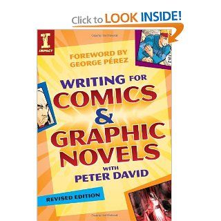 Writing for Comics and Graphic Novels with Peter David (Writing for Comics & Graphic Novels): 9781600616877: Literature Books @