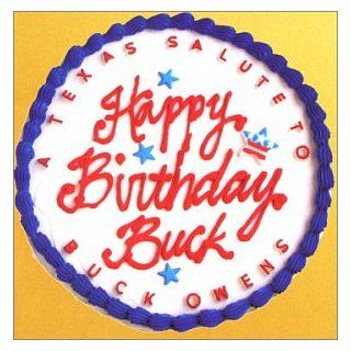 Happy Birthday Buck: Texas Salute Buck Owens: Music